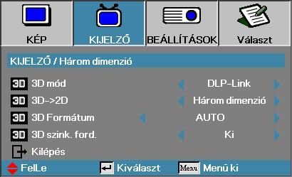 Kezelőszervek Kijelző Három dimenzió 3D mód 4 DLP Link: jelölje ki a DLP Link elemet optimalizált beállítások alkalmazásához a DLP Link 3D szemüveg esetében.