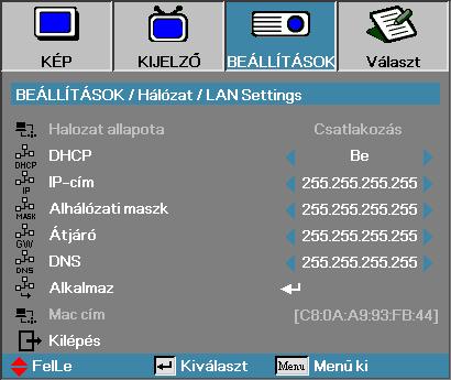 Kezelőszervek Beállítások Hálózat v Hálózat almenü csak akkor érhető el, ha a hálózati kábel csatlakoztatva van.