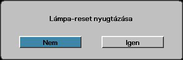 Kezelőszervek Választ Lámpa-beállítás Lámpa óra A funkcióval megjeleníthető, hogy az izzó hány üzemórán keresztül működött. Ezt az értéket csak megjeleníteni lehet.