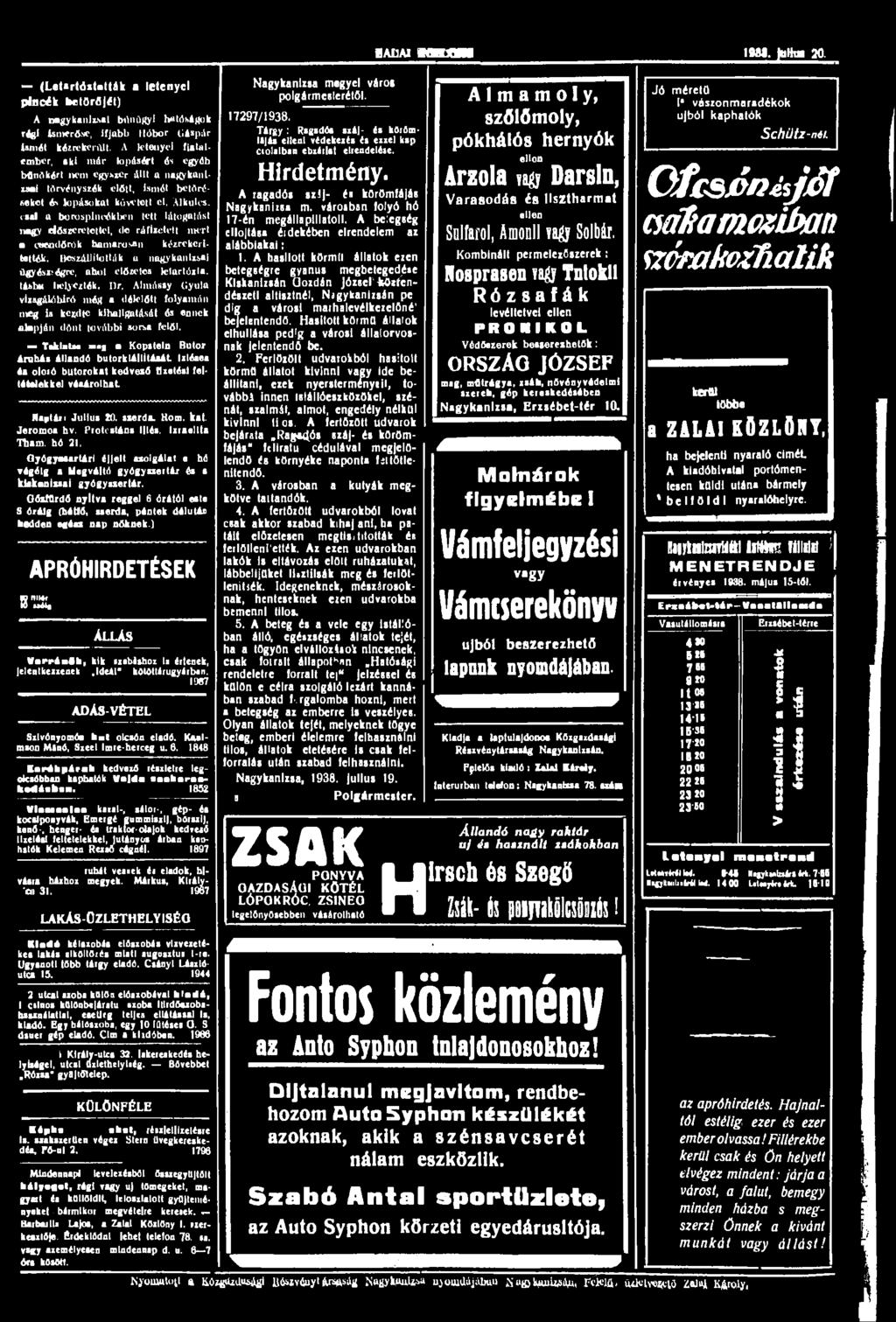 törvényszék előtt, ismét betöré- seket és lopásokat követett cl. Alkulcs. A Tagadói sz! - é«köromlá ás Nagykanizsa m. váróiban folyó hó csal a borospincékben tett látogatást 17-én megállapillaloll.