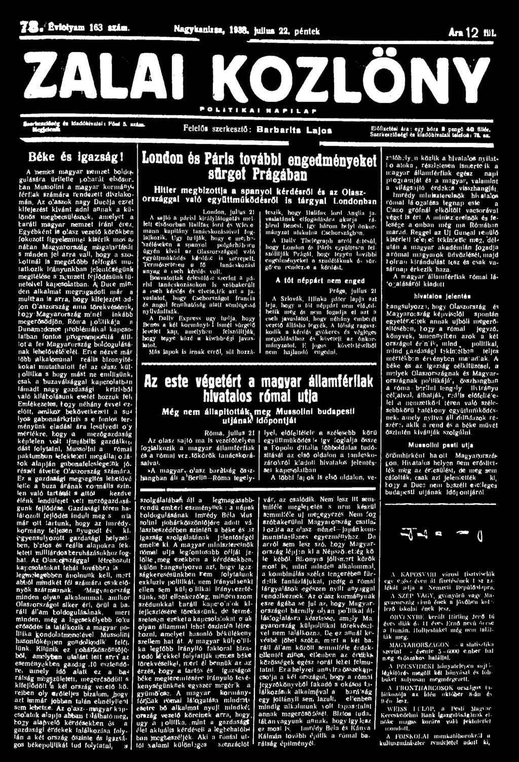78. e*tolyun 163 Uáa. Nagyluulm, 19W. Jullus 22. péntek Ant 12 ML ZALAI KÖZLÖNY ' O U T I K A I N A P I L A P * -asas és Uadóbhatsl: PM 5. txám.