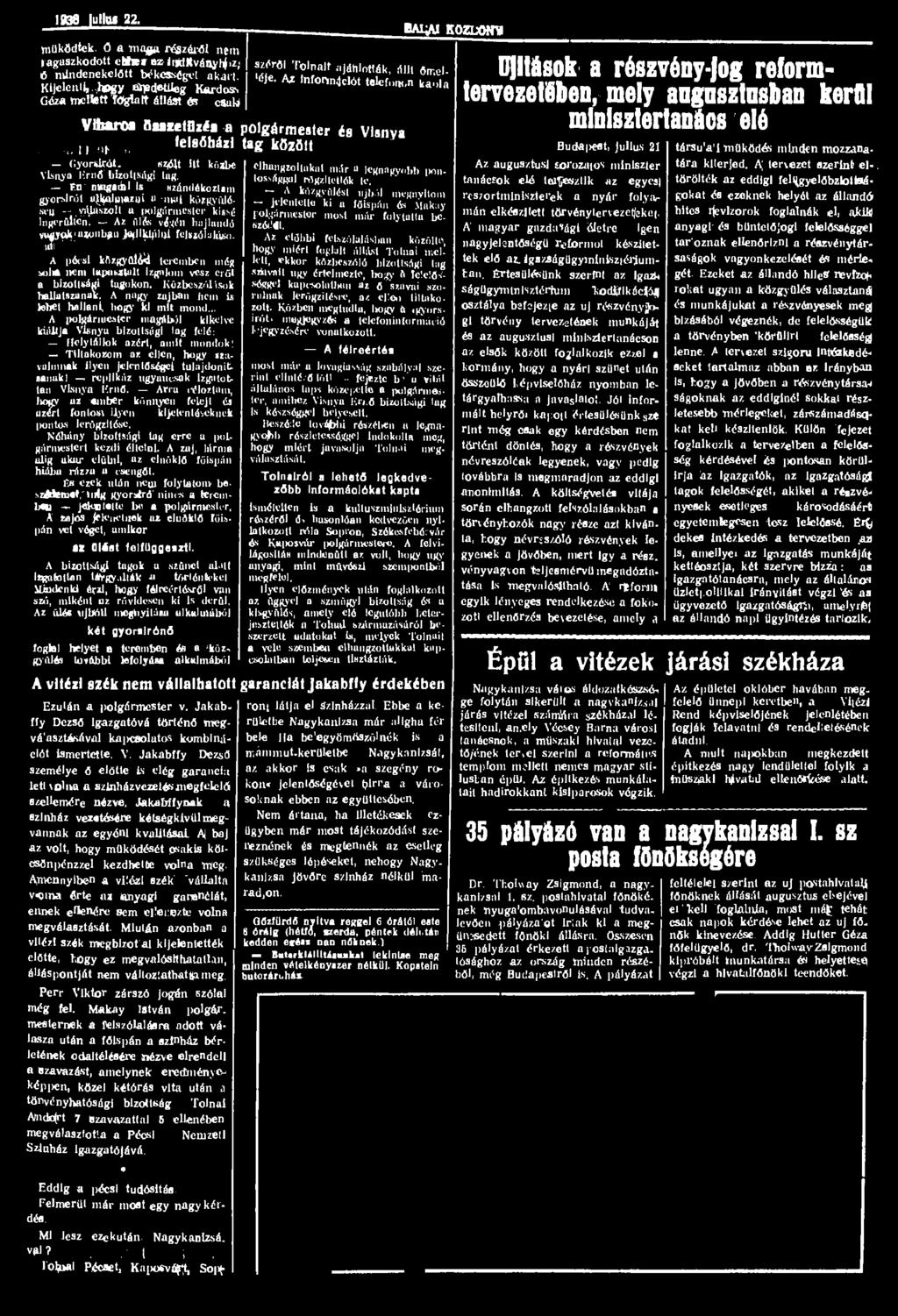 1938 ullm 22. müküdtek. 0 «majja r&zéről nem mguszkodott CMK< az indítványoz; 6 ndndenekelőtt tx'kcssógvl akarl. Kijelenti, hogy űriídctueg Kardos-. srfrfli rolnalt.'íjátilották, állt Orr.cl- 'íle.