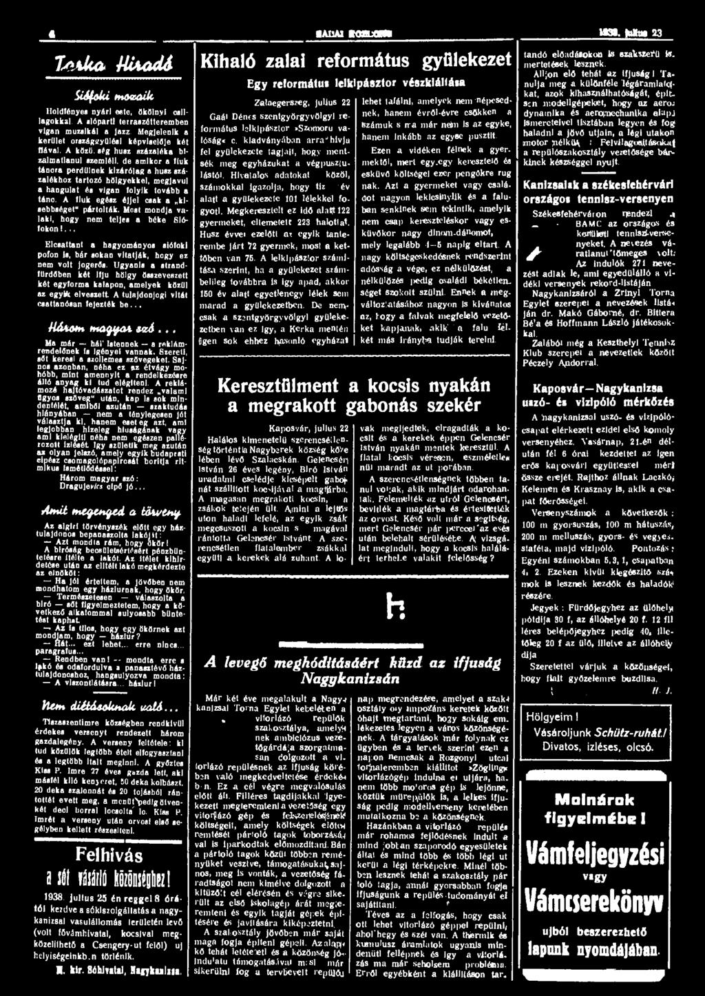 4 AI2A1 KOBLOM Ü38. m m 23 Ts i k a UUaett Ma már hál' Istennek a reklámrendelőnek is Igényel vannak. 8zereti, sőt keresi a szollemes szövegeket.