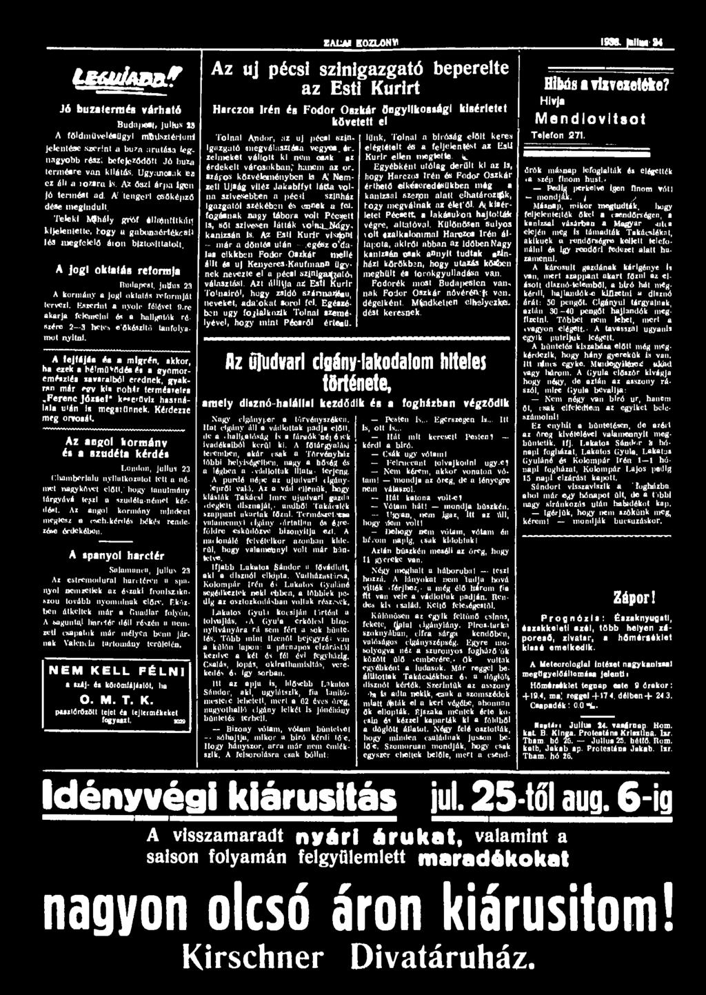 Utídmf Jó búzatermés várható Budapcftf, julkis 23 Budapest, JuUus 23 A kormány a jogi oktatás reformját tervezi.