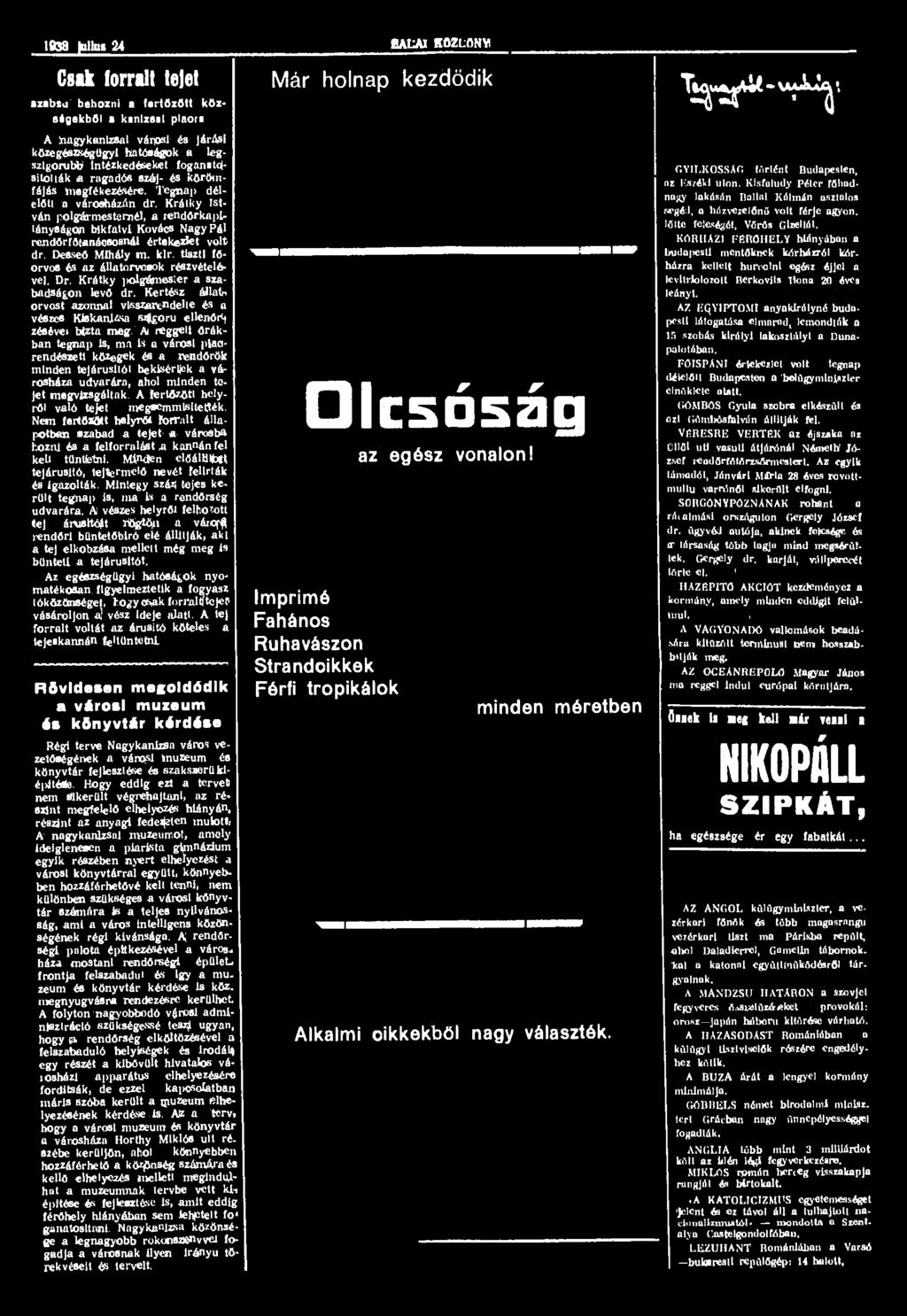 1938 ullu» 24 ÍALA1 KÖZLÖNY Csak forralt tejet z«b;a behozni «fnrtőzőtt községekből kanizsai plaora A nagykanizsai városi és járási közegészségügyi hatóságok a legszigorúbb intézkedéseket