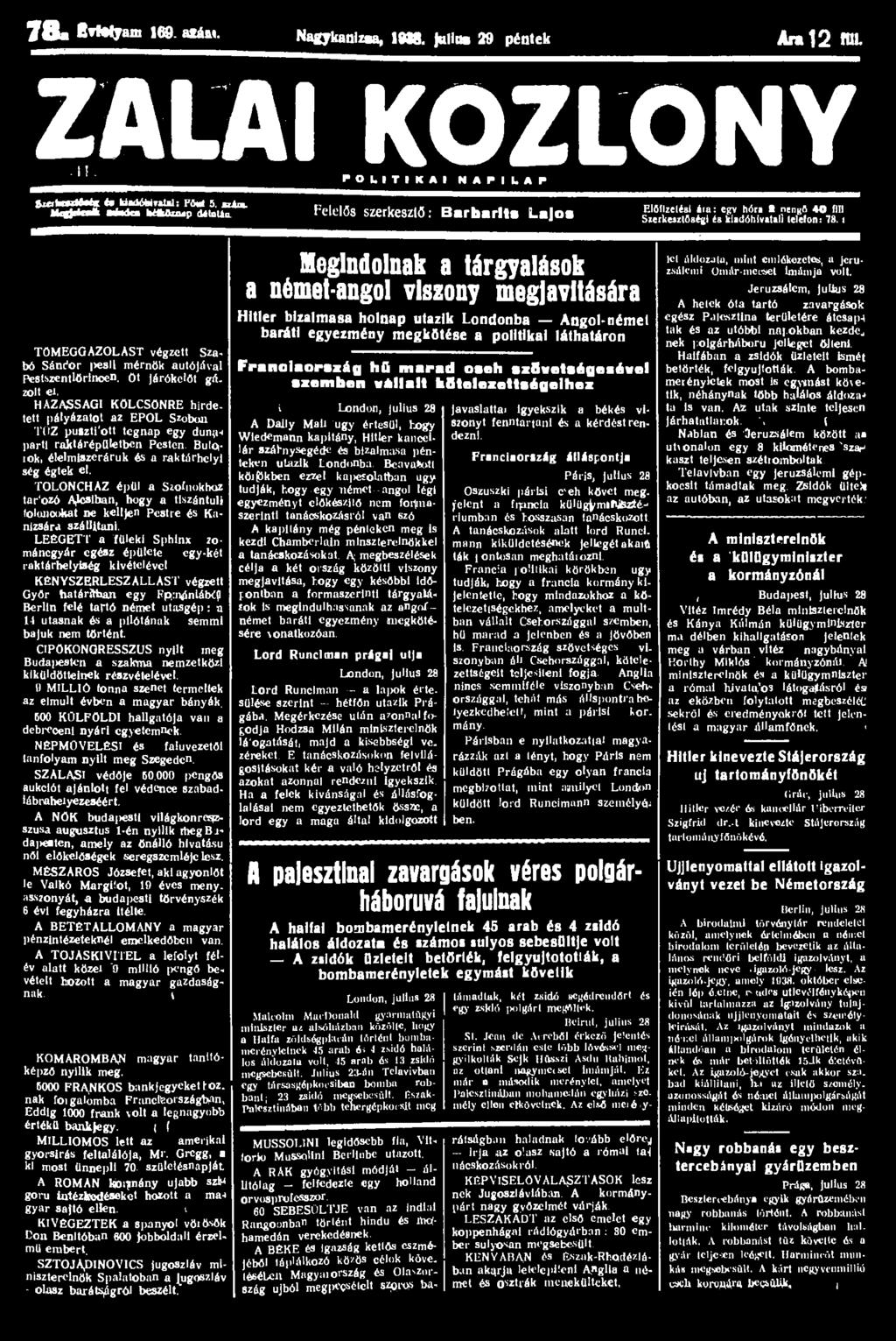 78a i*myam 169. atáu. Nagykanizsa, 1M8. Julius 29 péntek Ara 12 mi ZALAI KÖZLÖNY a Ll.f P O L I T I K A I N A P I L A P SKfteKlMK U Uadéfcintil: FM 9. iám. McdelaA arfkkm UttSuup dítutln.