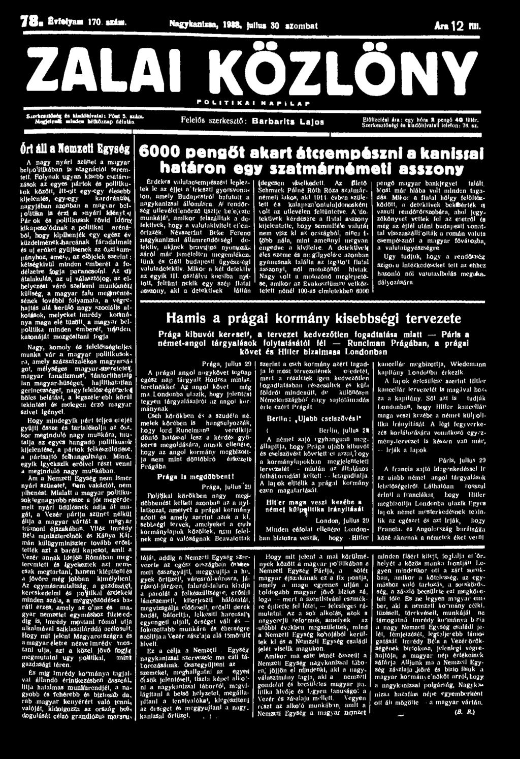 78a fivmyam 170 szám. Nagykanizsa, IMS. julius 30 szombat Ara 12 MII. ZALAI KÖZLÖNY P O L I T I K «I N I P I L A P SzerttrartWt és kiadóhivatal: FM 9. uim. MqddrniI minden bétmznap délután.