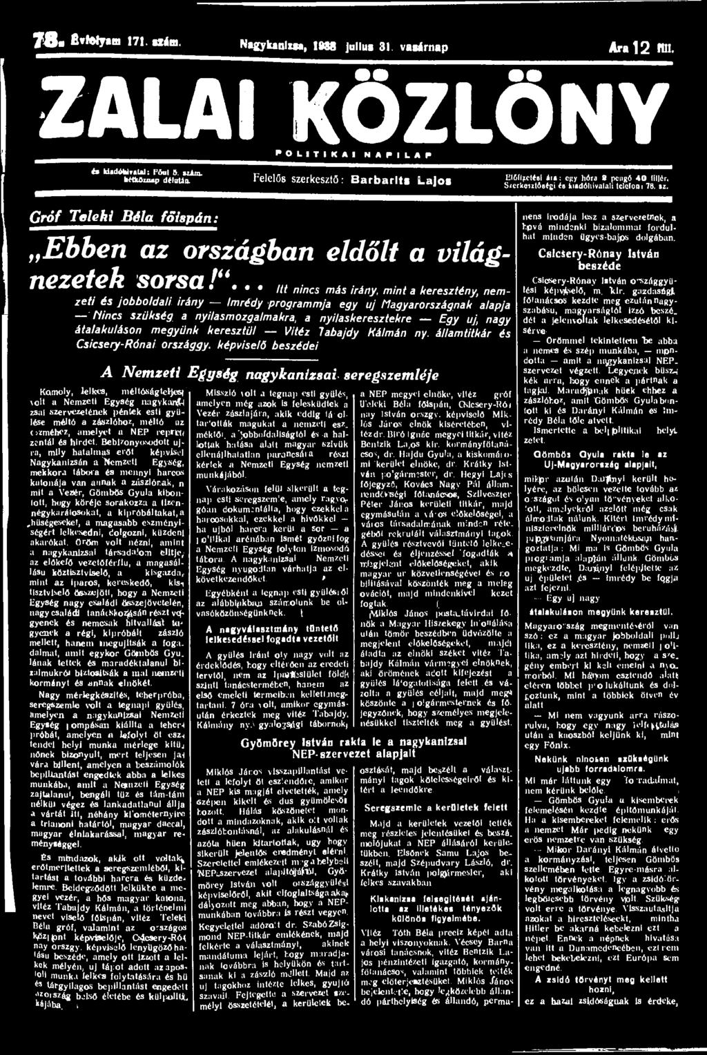 78.fivMyim171. szim. NigyfamliM,IM8 julius31 vasirnap Ara 12KII. ZALAI KÖZLÖNY 'OLinmi N A P I L A P é» UadáU.aUI: l'óut 5. nim. Wftúuup délután.
