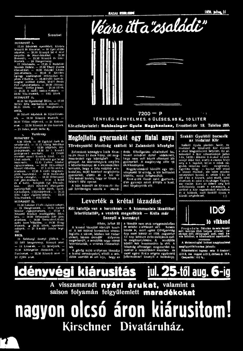 BAI1A1 RMuMti m. fuiiuyái Szombat VémÜtattdádU' N A BUDAPEST I. 17.10 Hészlelek operákból. Közben könnyű ós tánczene. 18 P.ger.vltléki népzene. 20.10 KóniiyQ bó si zene szoprán- ós icnor-dalokkal. 21.