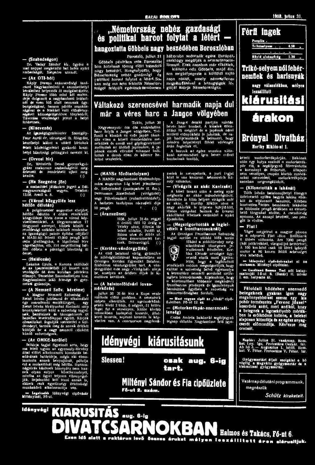 (Szabadságon) Dr. Voday Sándor klr, ügyész n inal nappal megkezdte hat hetes nyári szabadságát. Szegedre utazott.