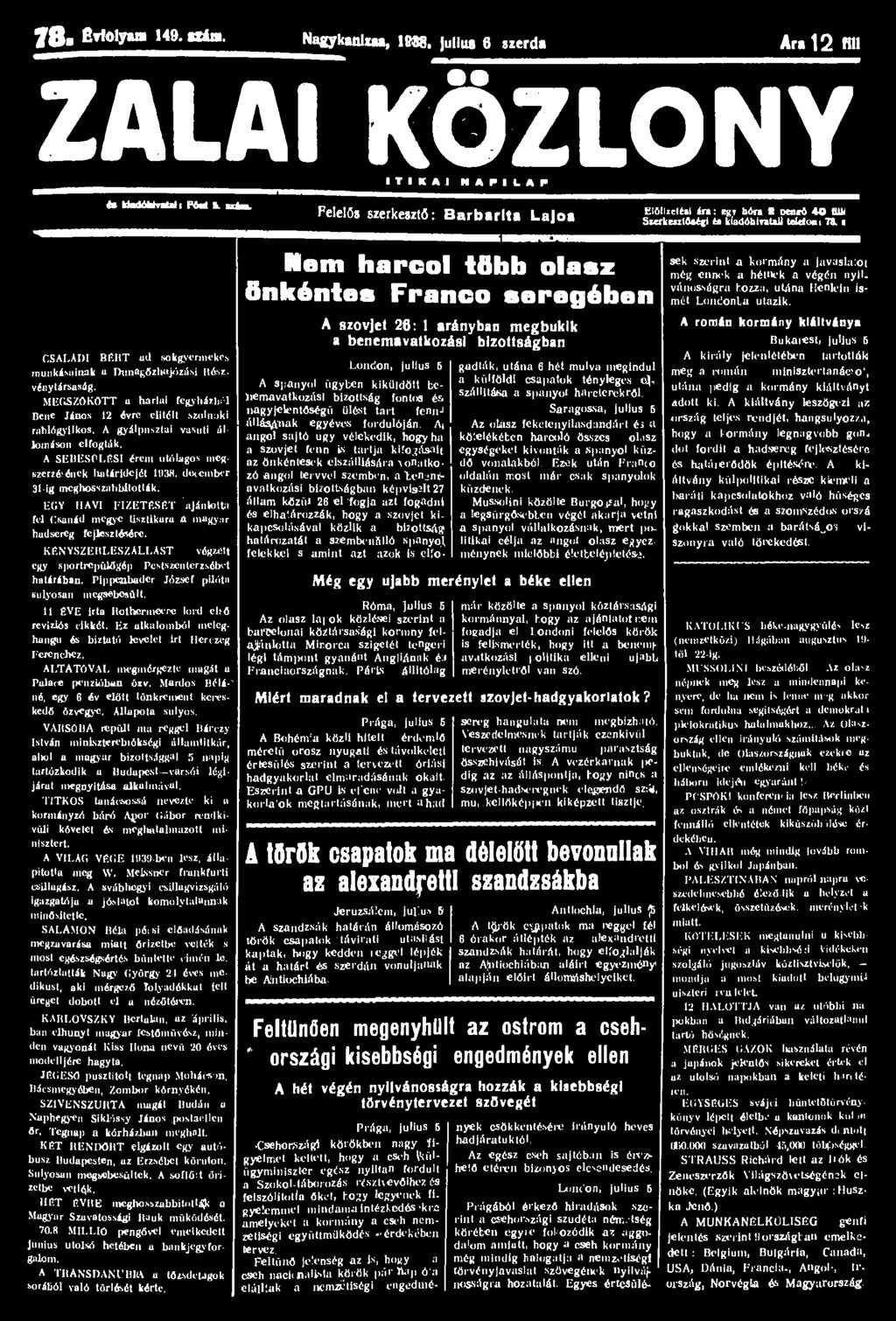 7 8 a Évfolyam 149. BZám. NagykanUaa, 1688. julius 6 szerda Ara 12 flll ZALAI KÖZLÖNY I T I K A J N A P I L A P H UbdöWraUli PM i. tüm.