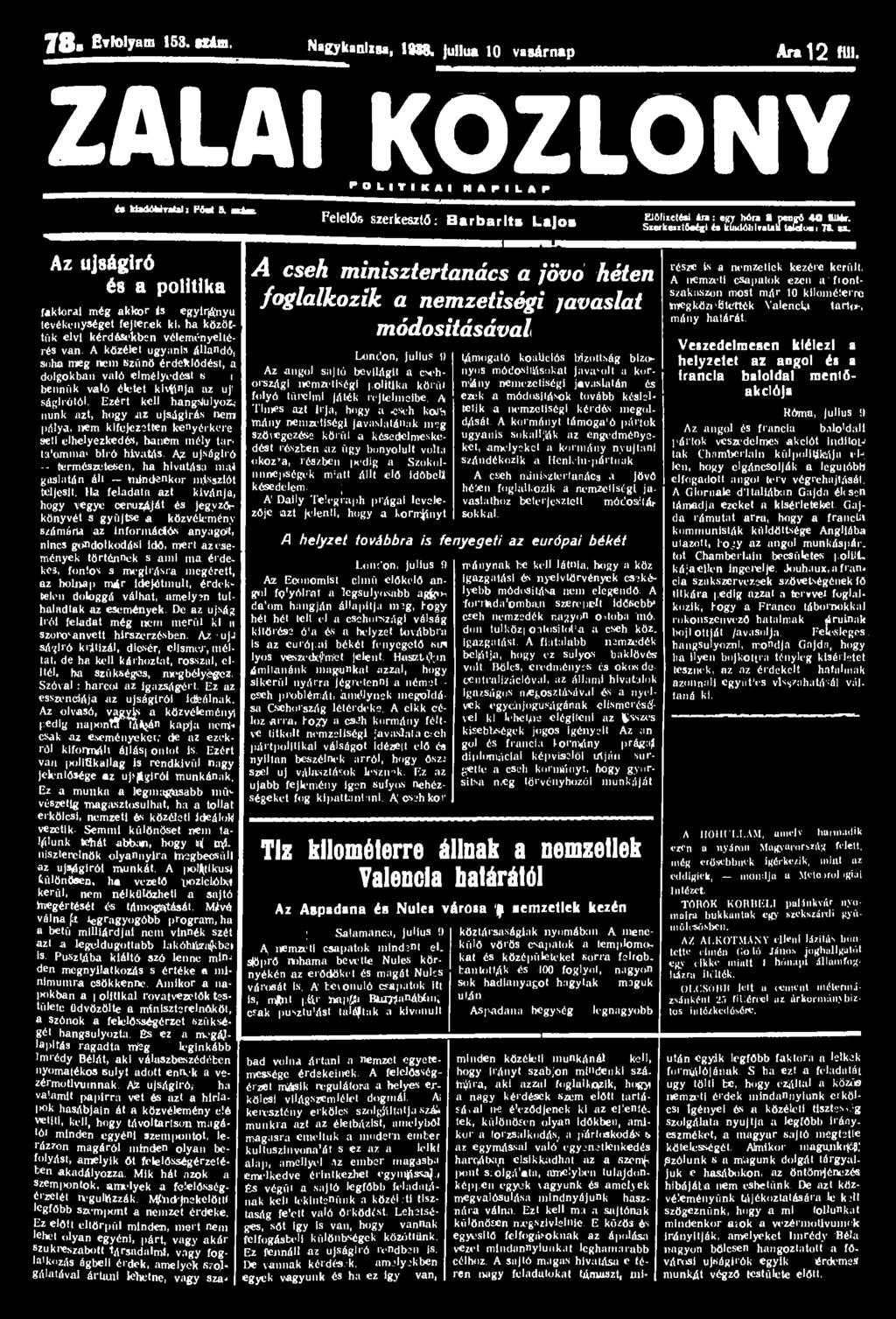 7 8 B Evtolyam 153. (Eta. Nagykanizsa, 1938. Jullua 10 vasárnap Ara 1 2 fül. ZALAI KÖZLÖNY P O L I T I K KI N A P I L A P H UadéUnial: KM 5. mim.
