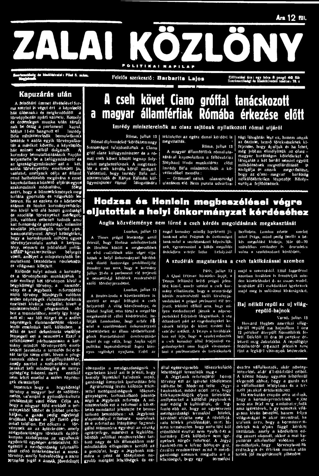 Ara 12 Ml. ZALAI KÖZLÖNY P O L I T 1 K A I N A P I L A P -2322 és UadóMratal: PM 5. dia Felelő szerkesztő: Barbarlts Lajos Előfizetési ára: egy bóra a pengő 40 filh Szerketztócéfl éa kiadóhivatal!