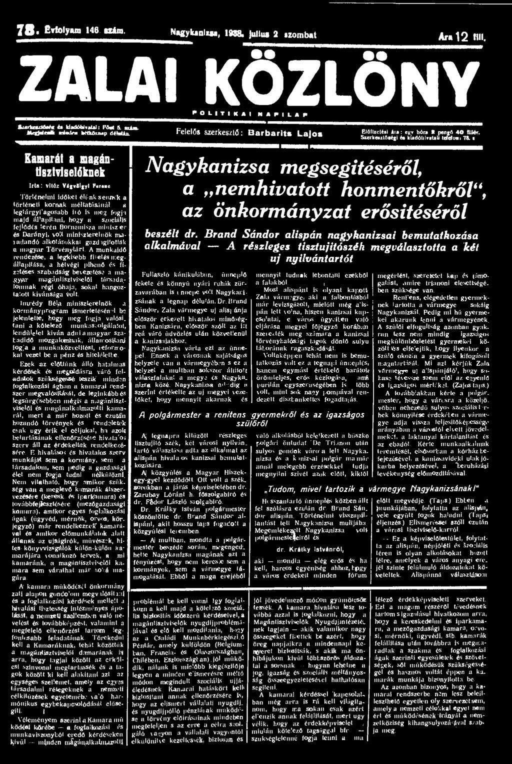 18> Erlolyam 146 Mám. Nagylunlxs*, 1988. Jullus 2.zombat Ara 12 Hll. ZALAI KÖZLÖNY P O L I T 1 K A I N A P I L A P fttf/lmxjfetc U UadóUvaU): Fóal 5. txam. Heg&aák uútklea Wiköunp délután.