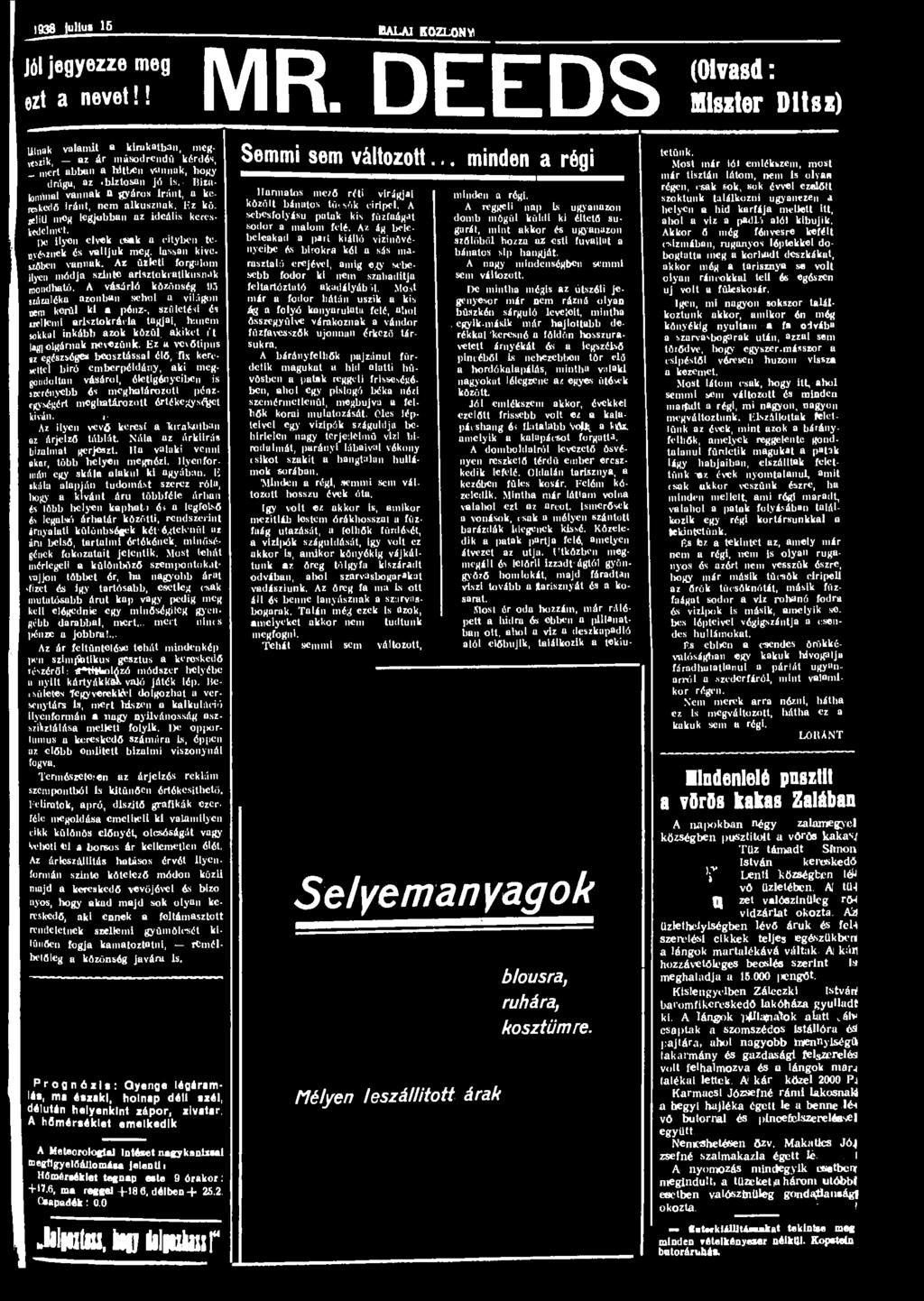 IQ38 ullu» 15 BALA1 KOZLONV Jól jegyezze meg ezt a nevet!! MR. DEEDS (Olvasd: Hlszter Dltsz) m ak valamit a kirakatban, megeszik, az ^r másodrendű kérdés, _ mert abban a bitben vannak, hogy drága, az.