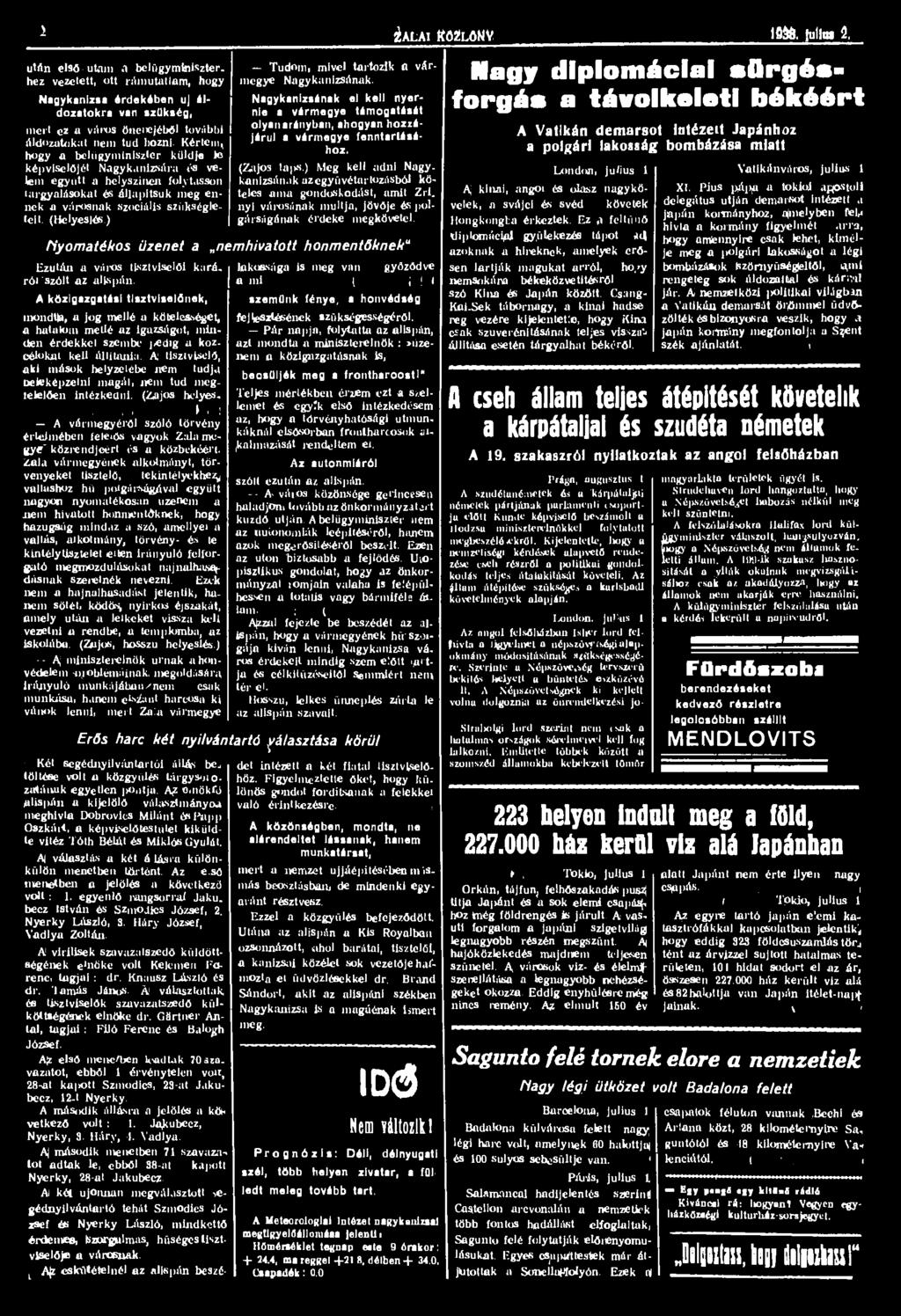 1 ÍALAI RÓZLÖNV Iflfo jullttt 2. után első utam A belügyminiszterhez vezetett, ott rámutattam, hogy Nagykanizsa órdekóben uj áldozatokra van szükség, Tudom, mivel tartozik a vármegye Nagykanizsának.