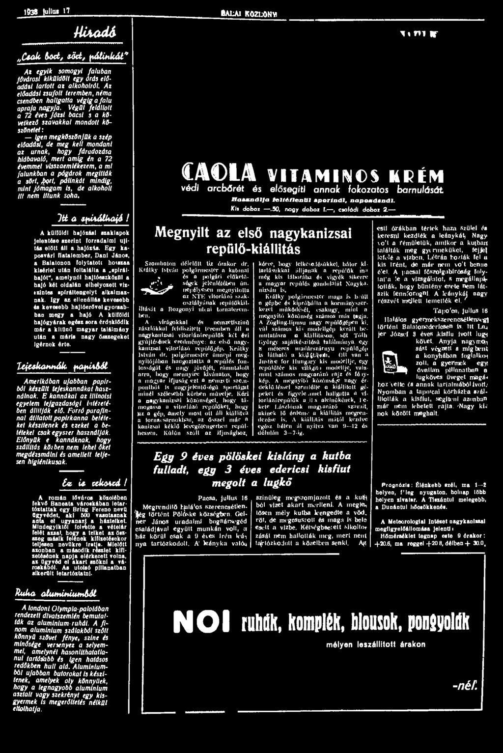 1938 lullui 17 6ALA1 KÖZLÖNY! UUadá ^ i n i i r Ctak foct, töd, pátuikát" At egyik somogyi faluban fővárosi kiküldölt egy órás előadási larlott at alkoholról.