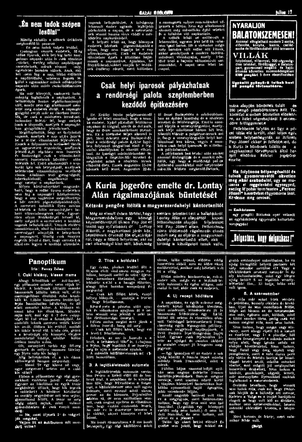Én nem Indok szépen lesülni" Mindig aktuális a nőknek örökösen megismétlő lö panasza. f.n nem ludok szó >en lesülni. Csakugyan vannak emberek, fő'cg. szőke llpu r ok, akik beinkig lartó szor.