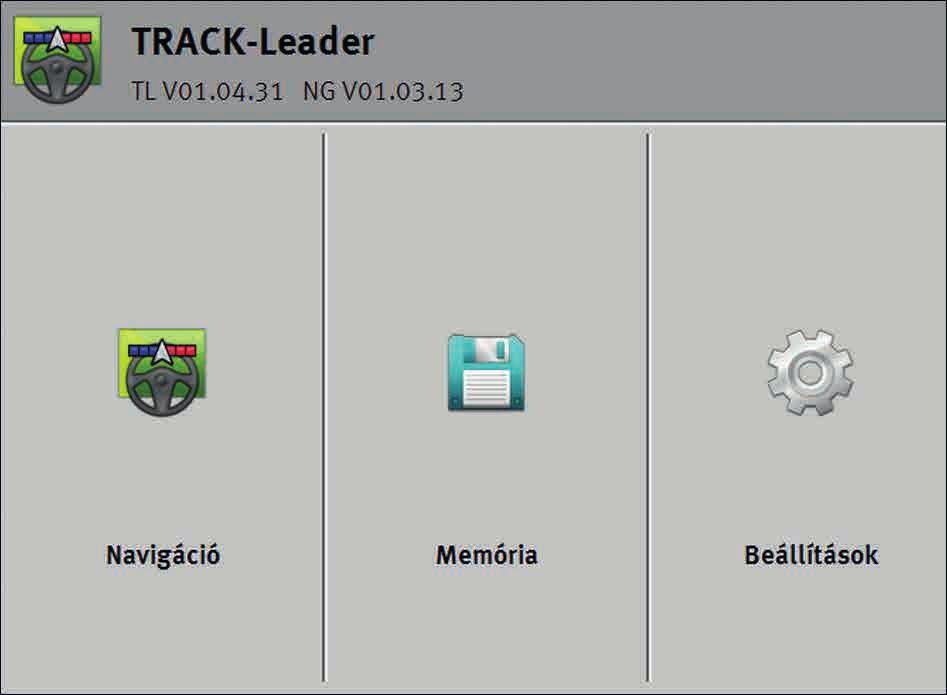 I I TRACK - Leader 1. - Nyissa meg a TRACK-Leader alkalmazást. Az alábbi maszk jelenik meg: Ha a Navigáció helyett a... szöveg jelenik meg, akkor Ön valamelyik előfeltételt nem teljesítette. 2.