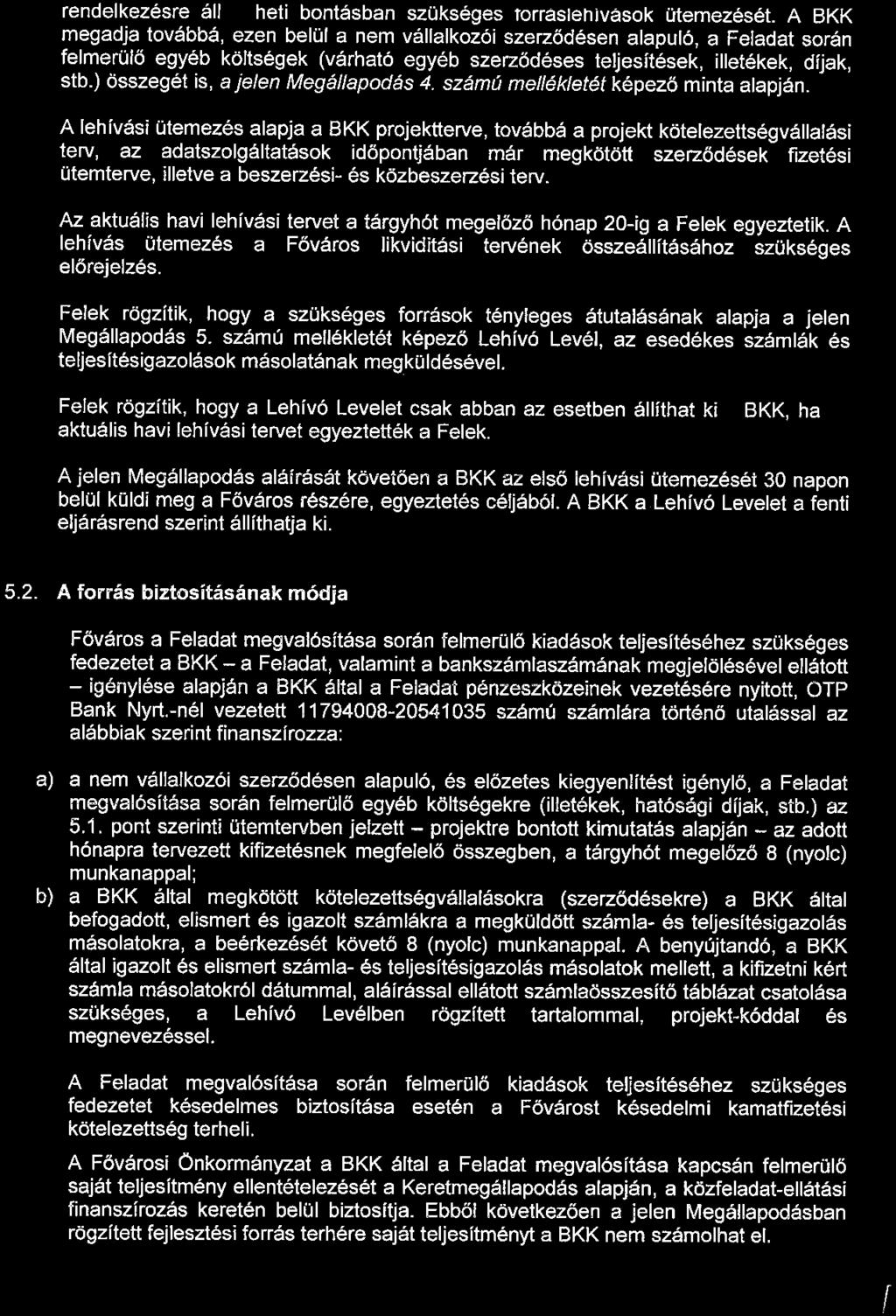rendelkezésre áll - heti bontásban szükséges forráslehlvások ütemezését.