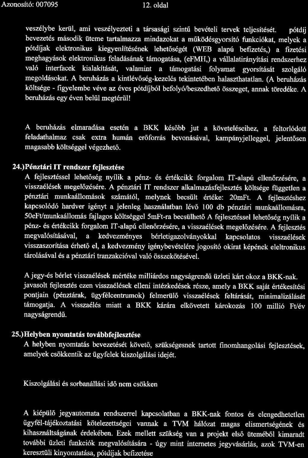 Azonosító: 007095 12. oldal veszélybe kerül, ami veszélyezteti a társasági szintű bevételi tervek teljesítését.