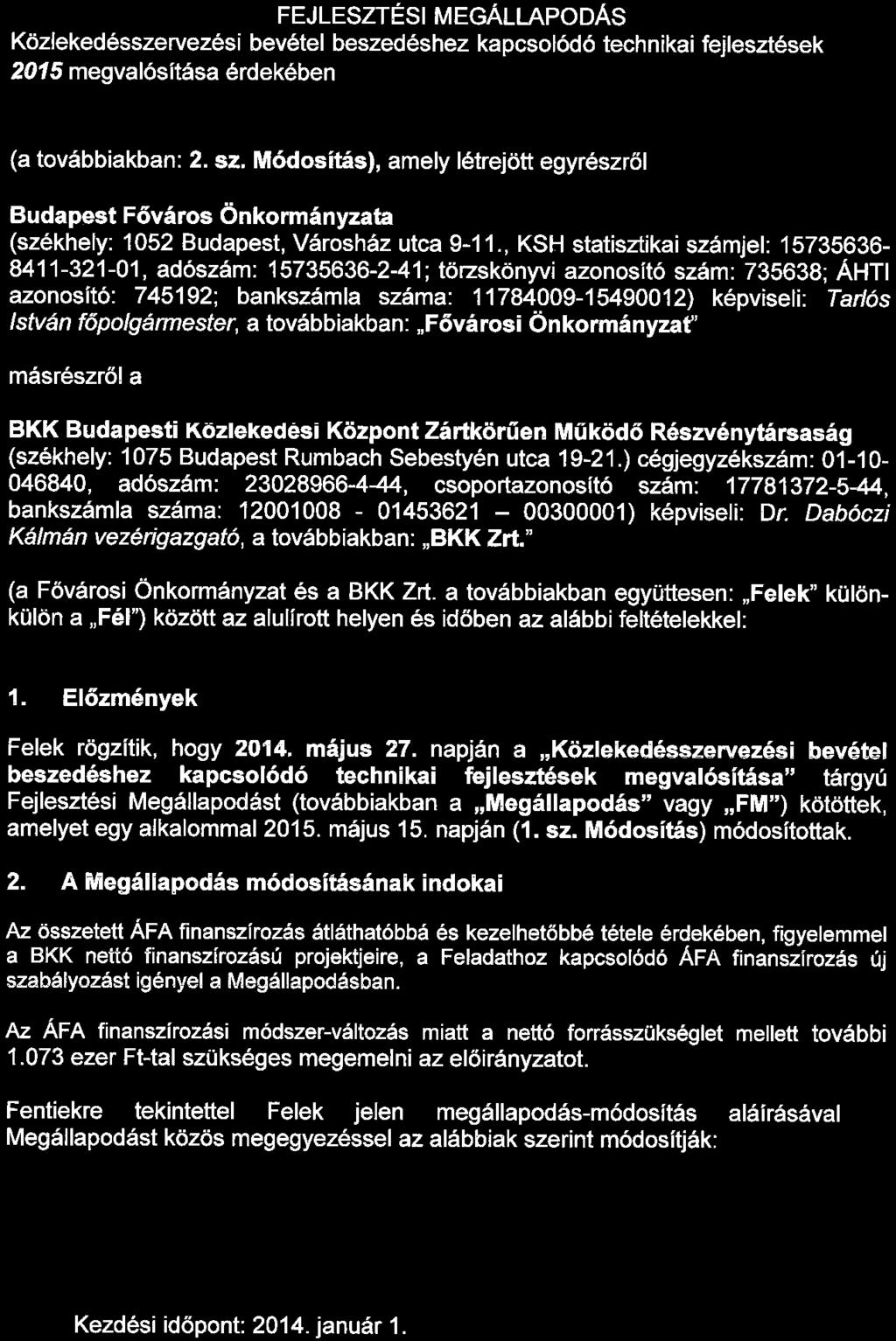 FEJLESZTÉSI MEGÁLLAPODÁS Közlekedésszervezési bevétel beszedéshez kapcsolódó technikai fejlesztések 2014-2015 megvalósítása érdekében 2. sz.