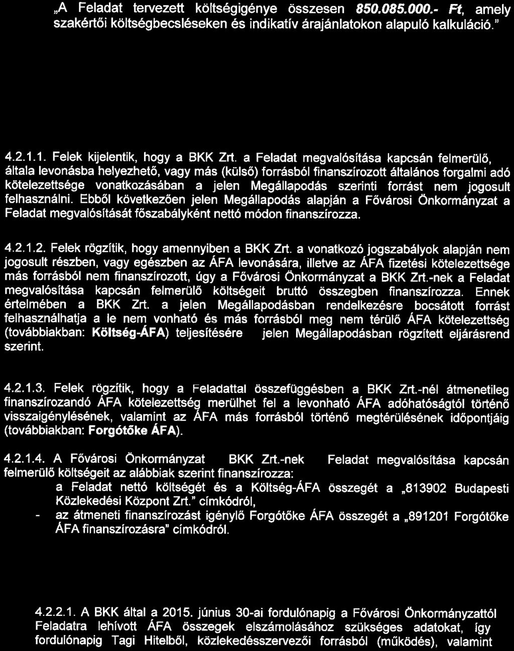 Az. ÁFA finanszírozás rendje 2015. július 1. napjától: 4.2.1.1. Felek kijelentik, hogy a BKK Zrt.