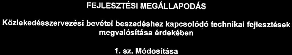 FEJLESZTÉSI MEGÁLLAPODÁS Közlekedésszervezési bevétel beszedéshez kapcsolódó technikai fejlesztések megvalósítása érdekében 1. sz.