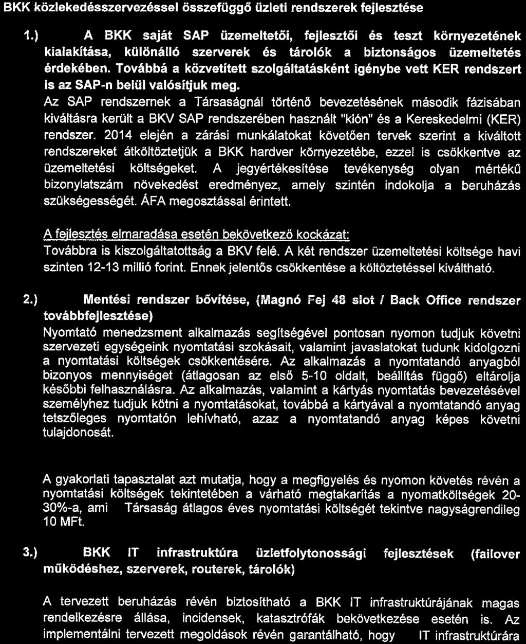 ) A BKK saját SAP üzemeltetöi, fejlesztői és teszt környezetének kialakítása, különálló szerverek és tárolók a biztonságos üzemeltetés érdekében.