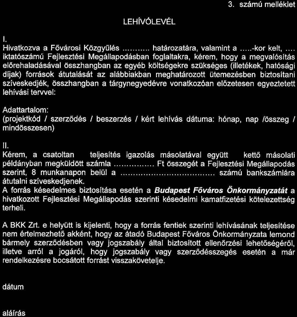 3. számú melléklet 1. LEHiVÓLEVÉL Hivatkozva a Fővárosi Közgyűlés...... határozatára, valamint a..... -kor kelt,.