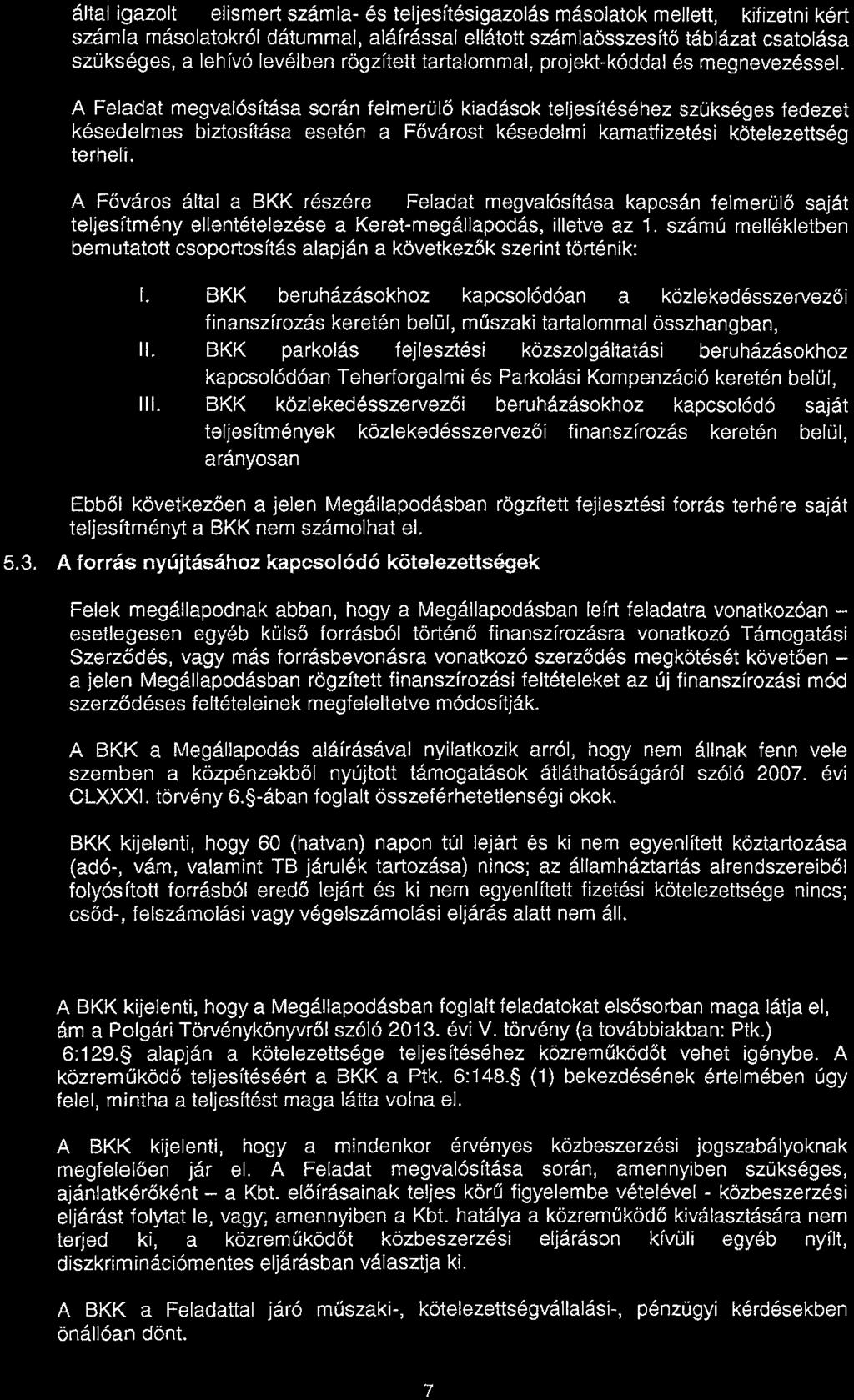 által igazolt és elismert számla- és teljesítésigazolás másolatok mellett, a kifizetni kért számla másolatokról dátummal, aláírással ellátott számlaösszes ítő táblázat csatolása szükséges, a lehívó