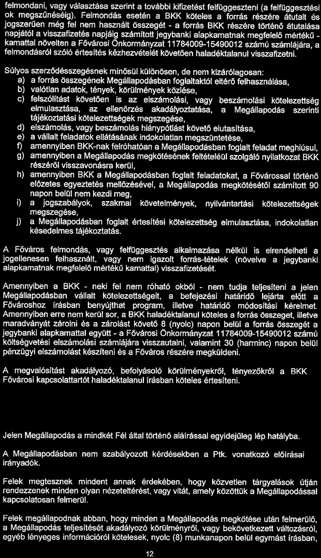 felmondani, vagy választása szerint a további kifizetést felfüggeszteni (a felfüggesztési ok megszűnéséig).