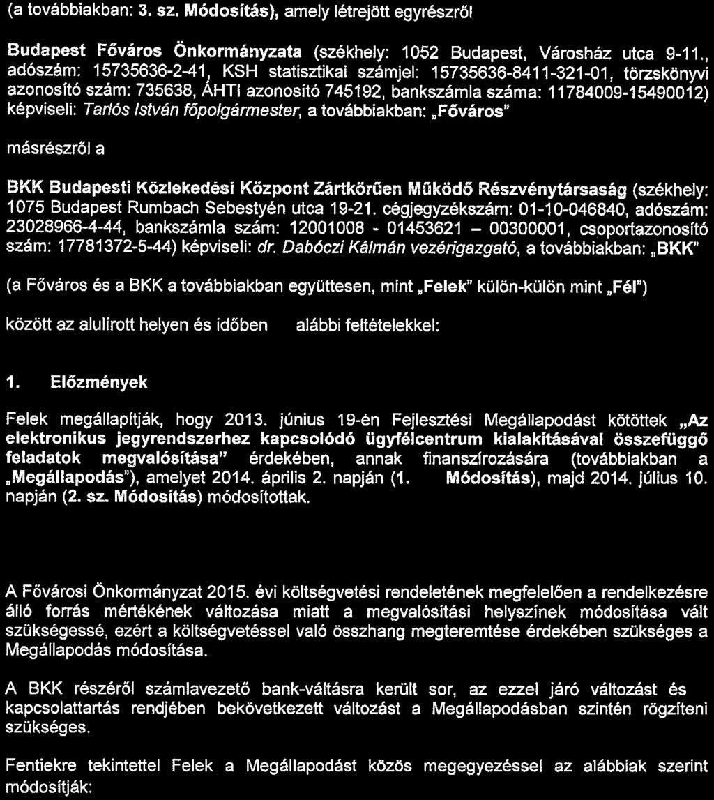 FEJLESZTÉSI MEGÁLLAPODÁS Az elektronikus jegyrendszerhez kapcsolódó ügyfélc;entrum kialakftásával összefüggő feladatok megvalósítása érdekében 3. szá