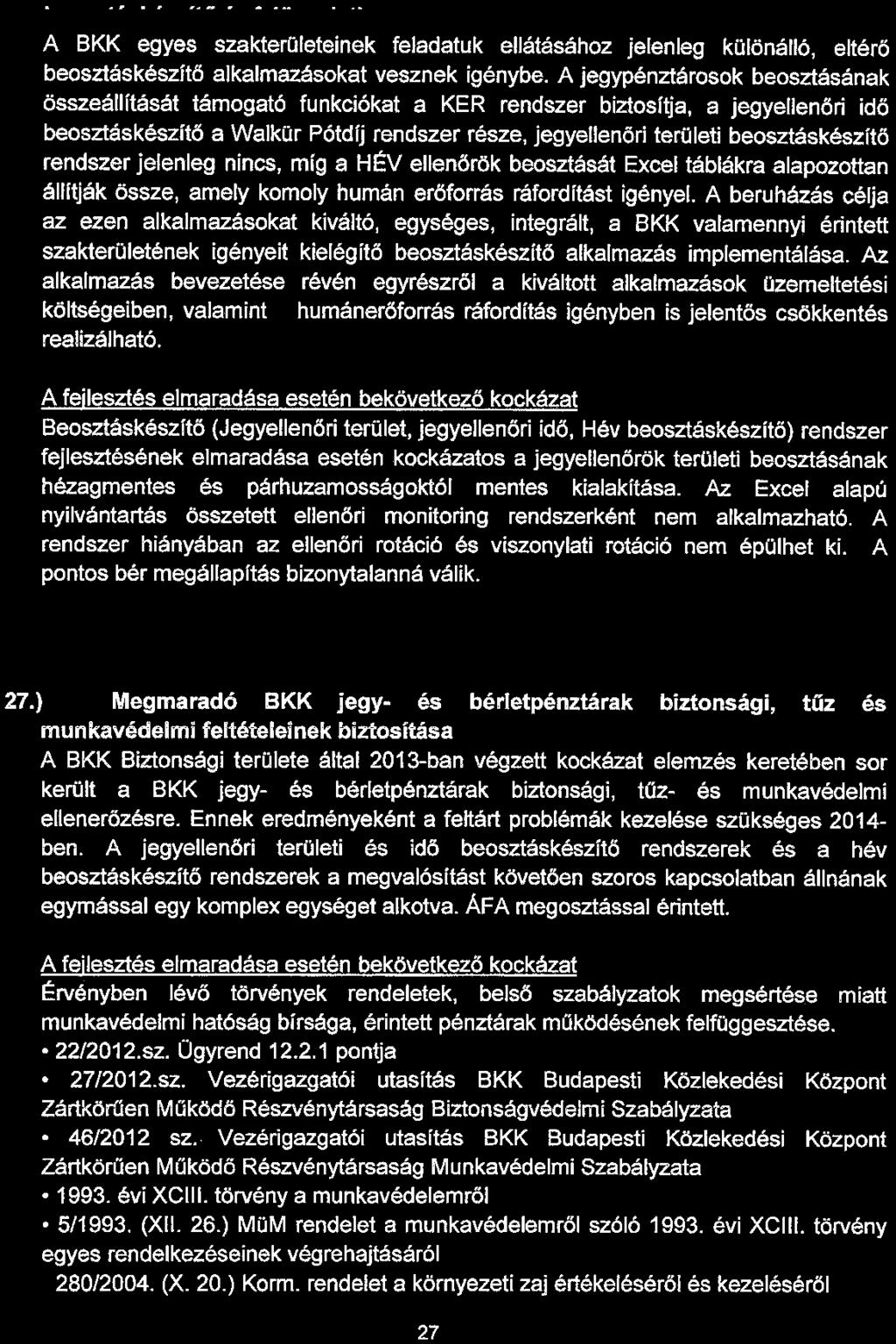 Ill. BKK Közlekedésszervezói beruházások Tömegközlekedési bevételbeszedéshez kapcsolódó beruházások Pótdíikezelés és ellenésrbeosztás 26.