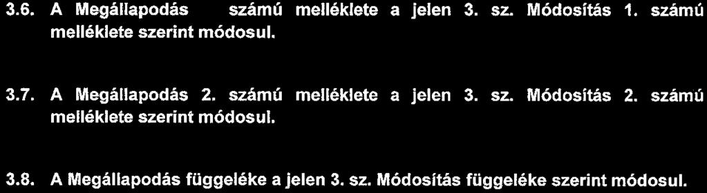 pontjának - A fejlesztési feladattal kapcsolatos általános rendelkezések - második bekezdése az alábbiak szerint módosul: Jelen Megállapodásban a Főváros kötelezettséget vállal a Fővárosi