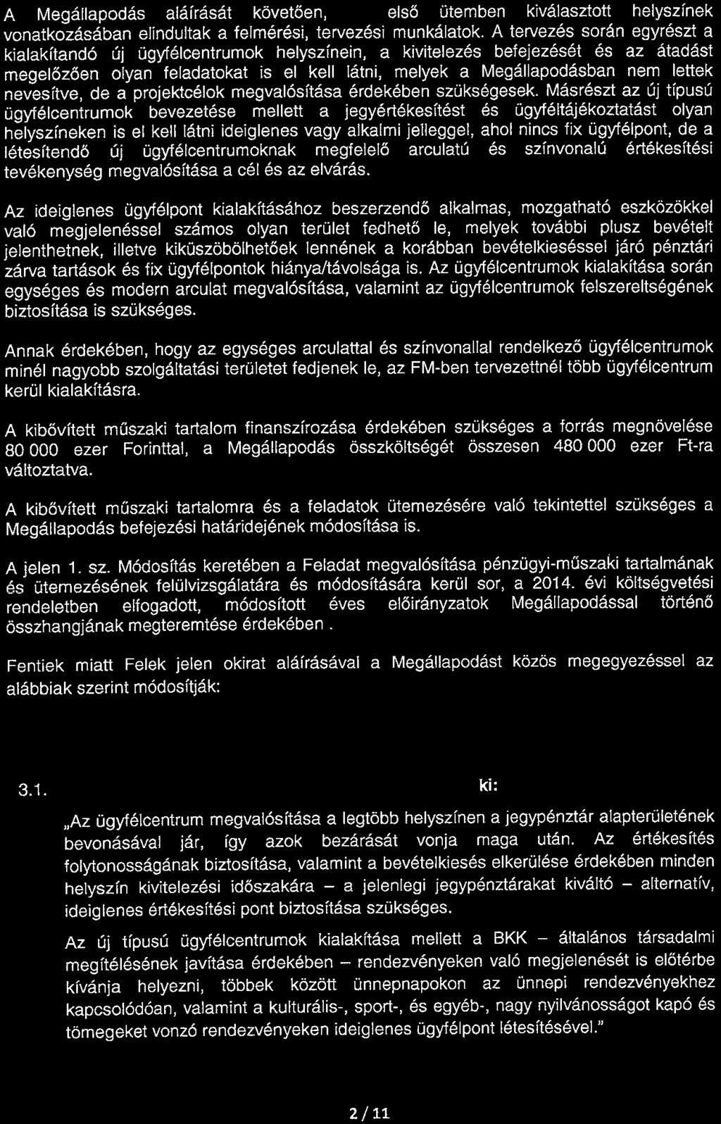 nevesítve, de a projektcélok megvalósítása érdekében szükségesek.