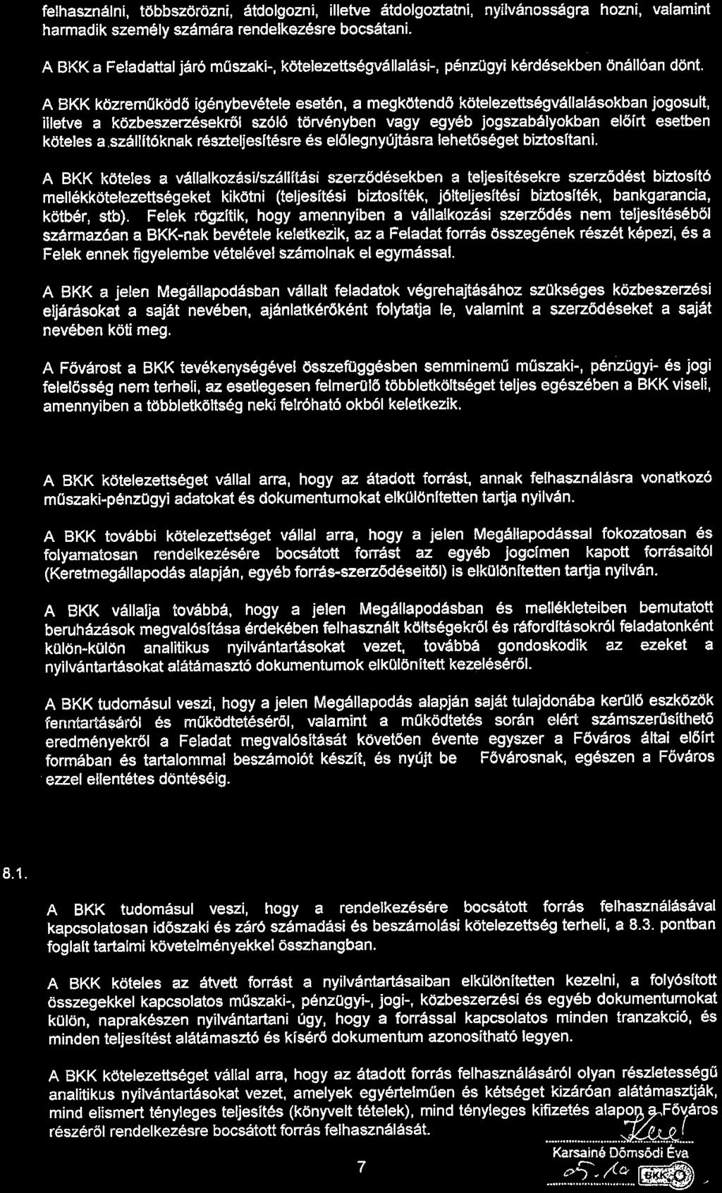 felhasználni, többszörözni, átdolgozni, illetve átdolgoztatni, nyilvánosságra hozni, valamint harmadik személy számára rendelkezésre bocsátani.