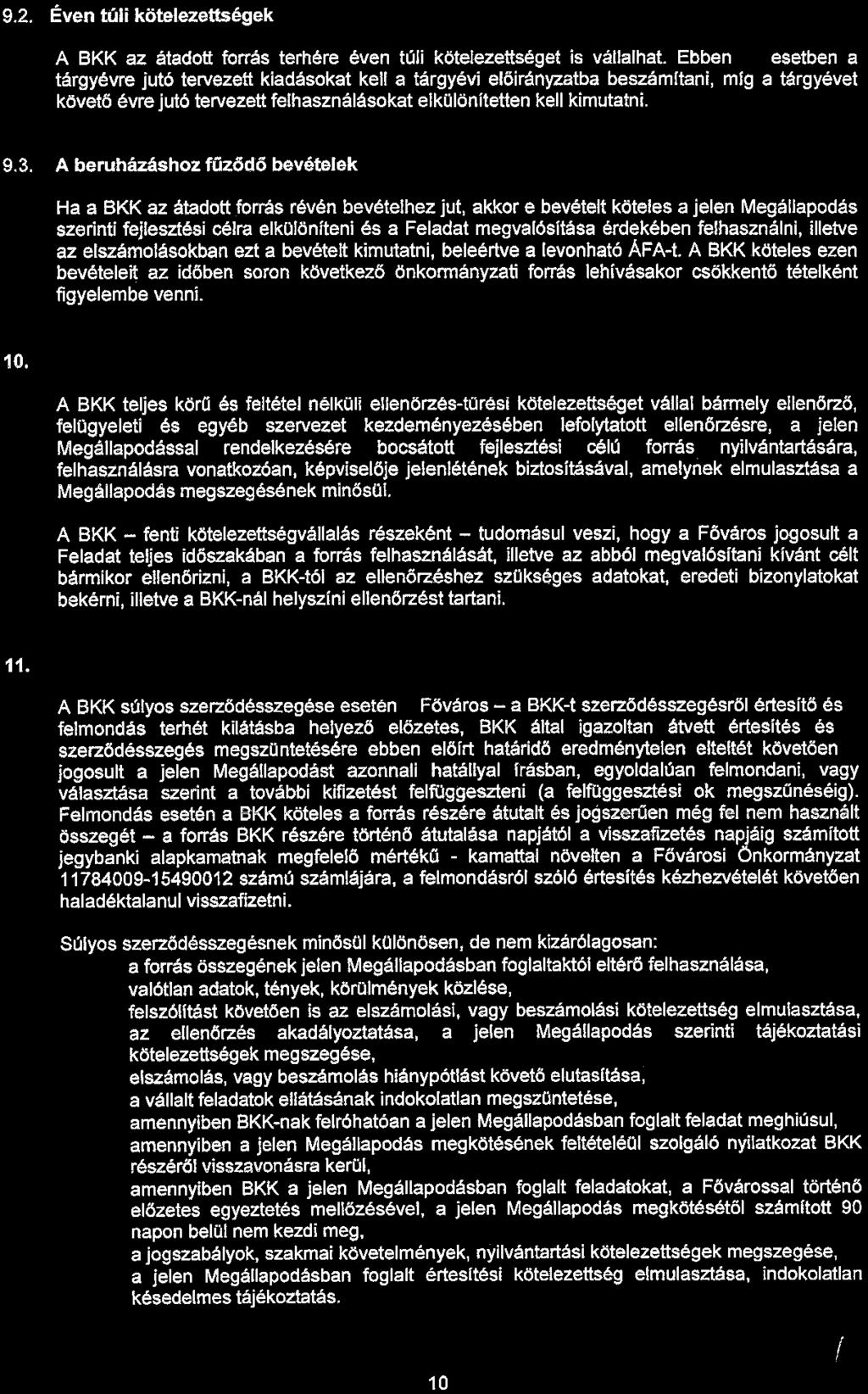 9.2. Éven túli kötelezettségek A BKK az átadott forrás terhére éven túli kötelezettséget is vállalhat.