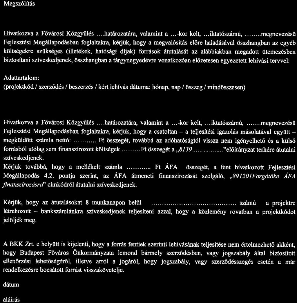 2. számú melléklete LEHÍVÓLEVÉL Megsz.ólítás 1. A hatósági díjak negyedéves lehívásához: Hivatkozva a Fővárosi Közgyűlés... határozatára, valamint a... -kor kelt,... iktatószámű,.