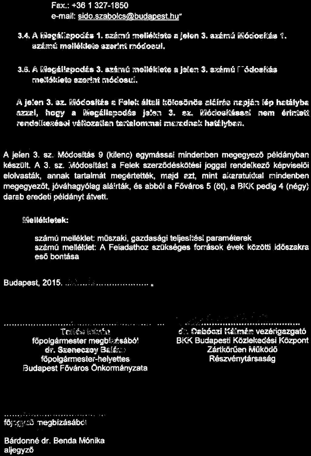 Fax.: +36 1 327 1850 e--mah: skto.szabofcs@buq@pest.huh 3.4. AUqi~!apodlns 1. szám~ méliitkb&te a jelen 3. mmá Hóaosr!Iás <z. súmú ~llékle'~ uenni móitroec.al. 3..S. A Ll~ái.!apcdás 3.