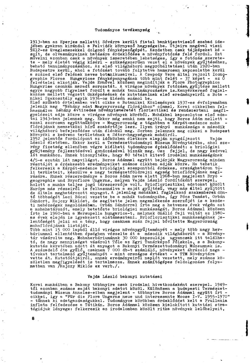 Tudományos tevékenység 1913-ban az Eperjes melletti Sóvárra került f i a t a l banktisztviselő szabad idejében gyakran kirándul a Felvidék környező hegységeibe.