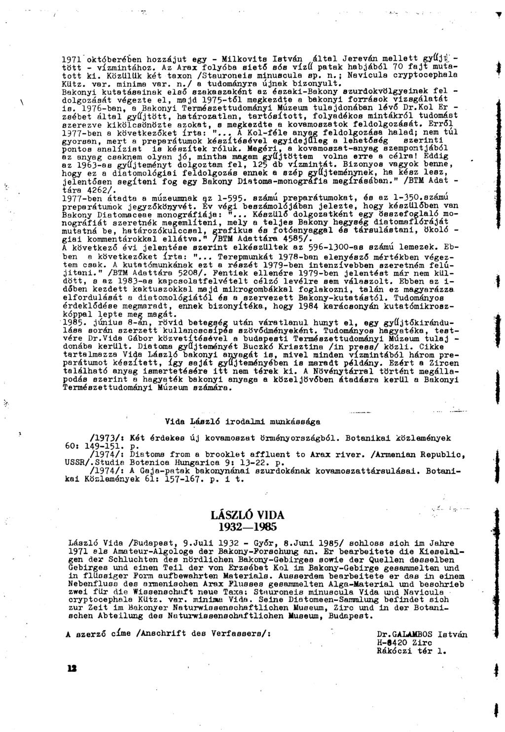 1971 októberében hozzájut egy - Milkovits Ietván által Jereván mellett gyűjt.'- tött - vízmintához. Az Arai folyóba eiető sós vizű patak habjából 70 fajt mutatott ki.