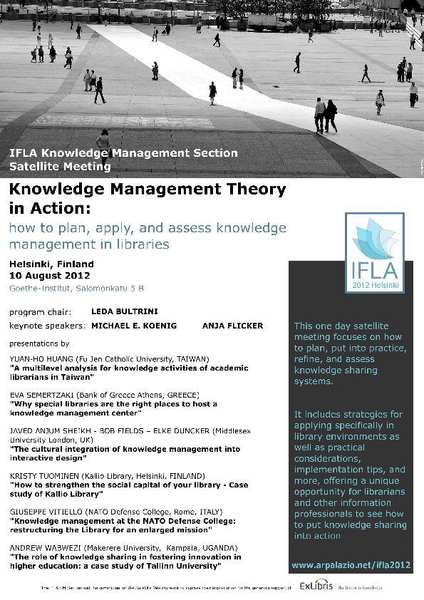 Knowledge Management Theory in Action: how to plan, apply, and assess knowledge management in libraries Location: Goethe-Institut, Helsinki, Finland Sponsor: IFLA Knowledge Management Section