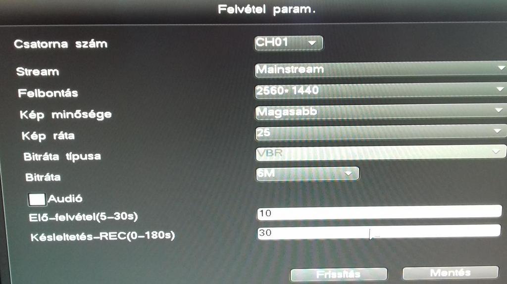 A Rögzítés / Rögzítés Paraméter menüben konfigurálhatjuk az egyes IP csatornák rögzítési (Fő Stream) és