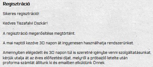 Ekkor már használatba vehető az elkészült fiók és a rendszer 30 napig teljes funkcionalitással ingyen kipróbálható.