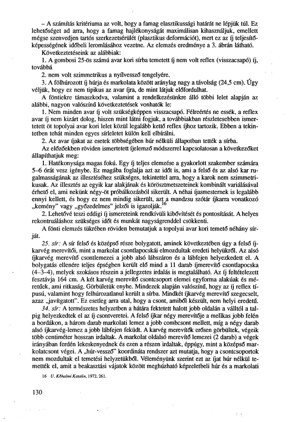 - A számítás kritériuma az volt, hogy a famag elasztikussági határát ne lépjük túl.