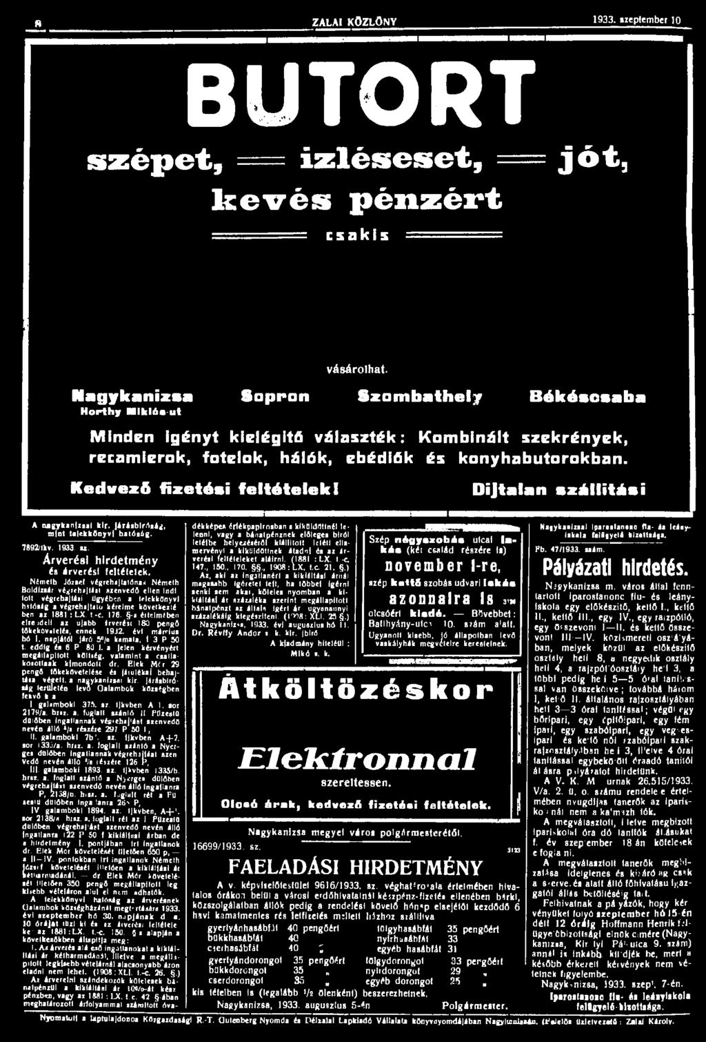 s ZALAI KÖZLÖNY 1933. izeplcmbet 10 BIJTORT szépet, = Ízléseset, = jót, kevés pénzért csakis vásárolhat.