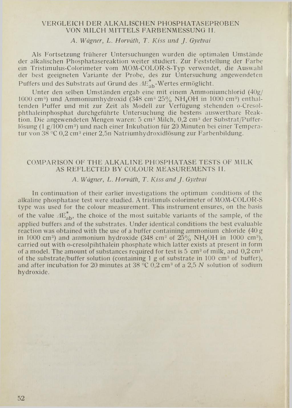 VERGLEICH DER ALKALISCHEN PHOSPHATASEPROBEN VON MILCH MITTELS FARBENMESSUNG II. A. Wágner, L. Horváth, T. Kiss und J.