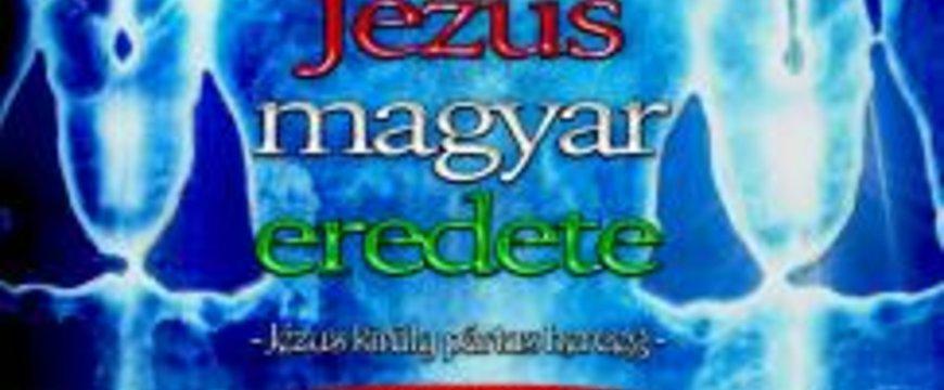 Jézus magyar eredete - Jézus király a Pártus herceg, Magyar Biblia 2017 június 08.