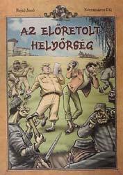 Korcsmáros Pál: Az előretolt helyőrség képregényváltozata (1967/2004) Az előretolt helyőrség Az előretolt helyőrség című kalandregénye 1939-ben jelent meg, és az életművön belül a légiós regények